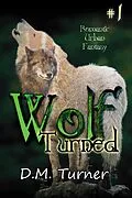 E-Book (epub) Turned (Wolf, #1) von D. M. Turner