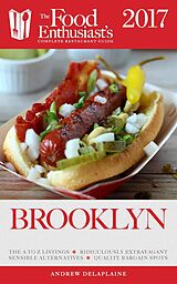 eBook (epub) Brooklyn - 2017 (The Food Enthusiast's Complete Restaurant Guide) de Andrew Delaplaine