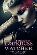 E-Book (epub) Watcher: Daughter of Darkness (Part II) von C. J. Pinard