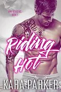 E-Book (epub) Riding Hot: A Bad Boy Motorcycle Club Romance (Nine Devils MC, #2) von Kara Parker