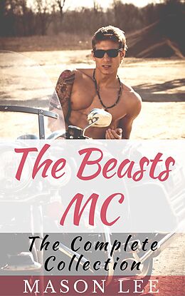 E-Book (epub) The Beasts MC (The Complete Collection) von Mason Lee