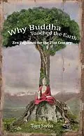 E-Book (epub) Why Buddha Touched the Earth Zen Paganism for the 21st Century von Tom Swiss