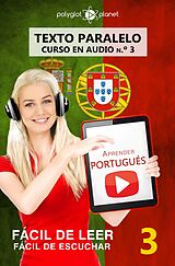 E-Book (epub) Aprender portugués - Texto paralelo | Fácil de leer | Fácil de escuchar - CURSO EN AUDIO n.º 3 von Polyglot Planet