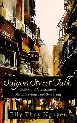 E-Book (epub) Saigon Street Talk (My Saigon, #4) von Elly Thuy Nguyen
