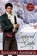 E-Book (epub) Captured at the Castle (Scandal in Sussex, #2) von Alexandra Ainsworth