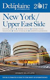 E-Book (epub) New York / Upper East Side - The Delaplaine 2017 Long Weekend Guide (Long Weekend Guides) von Andrew Delaplaine