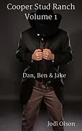 E-Book (epub) Dan, Ben & Jake (Cooper Stud Ranch, #1) von Jodi Olson