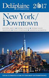 eBook (epub) New York / Downtown - The Delaplaine 2017 Long Weekend Guide (Long Weekend Guides) de Andrew Delaplaine