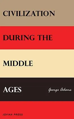 E-Book (epub) Civilization During the Middle Ages von George Adams
