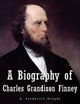 E-Book (epub) Biography of Charles Grandison Finney von G. Frederick Wright