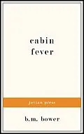 E-Book (epub) Cabin Fever von B. M. Bower