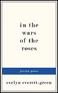 E-Book (epub) In the Wars of the Roses von Evelyn Everett-Green