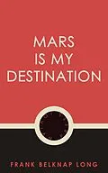 E-Book (epub) Mars is My Destination von Frank Belknap Long