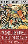 E-Book (epub) Winning His Spurs: A Tale of the Crusades von G. A. Henty