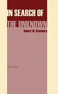 E-Book (epub) In Search of the Unknown von Robert W. Chambers