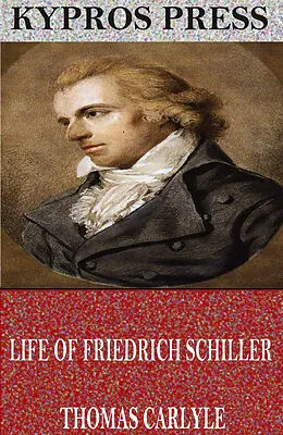 E-Book (epub) Life of Friedrich Schiller von Thomas Carlyle
