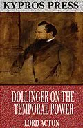 E-Book (epub) Dollinger on the Temporal Power von Lord Acton
