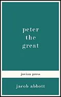 E-Book (epub) Peter the Great von Jacob Abbott