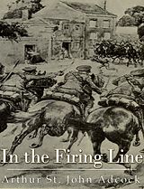 eBook (epub) In The Firing Line de Arthur St. John Adcock