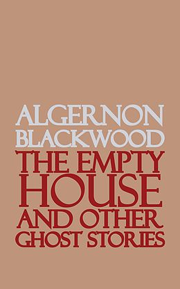 E-Book (epub) The Empty House and Other Ghost Stories von Algernon Blackwood