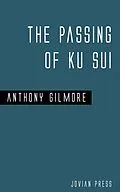 E-Book (epub) The Passing of Ku Sui von Anthony Gilmore