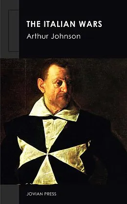 E-Book (epub) The Italian Wars von Arthur Johnson