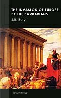 E-Book (epub) The Invasion of Europe by the Barbarians von J. B. Bury