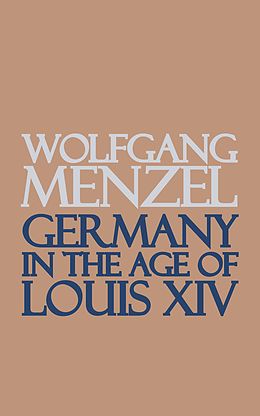 eBook (epub) Germany in the Age of Louis the Fourteenth de Wolfgang Menzel