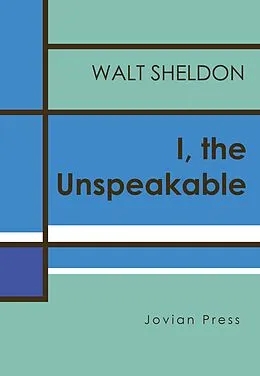 E-Book (epub) I, the Unspeakable von Walt Sheldon