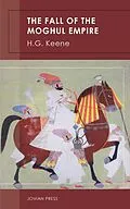 E-Book (epub) The Fall of the Moghul Empire von H. G. Keene