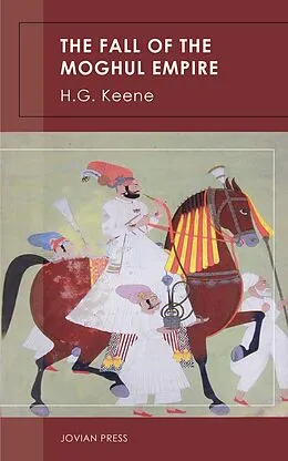 E-Book (epub) The Fall of the Moghul Empire von H. G. Keene