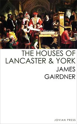 E-Book (epub) The Houses of Lancaster and York von James Gairdner