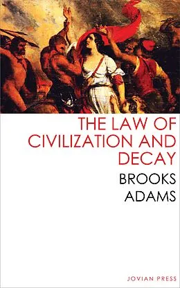 E-Book (epub) The Law of Civilization and Decay von Brooks Adams