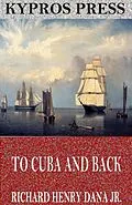 E-Book (epub) To Cuba and Back von Richard Henry Dana Jr.