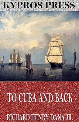 E-Book (epub) To Cuba and Back von Richard Henry Dana Jr.