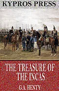 E-Book (epub) Treasure of the Incas: A Story of Adventure in Peru von G. A. Henty