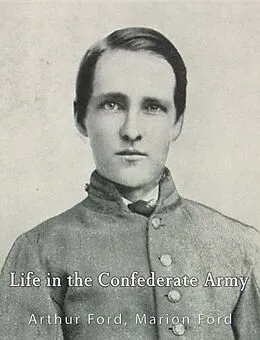 E-Book (epub) Life in the Confederate Army von Arthur Peronneau Ford
