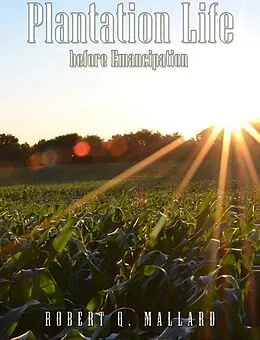 E-Book (epub) Plantation Life Before Emancipation von Robert Q. Mallard