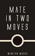 E-Book (epub) Mate in Two Moves von Winston Marks