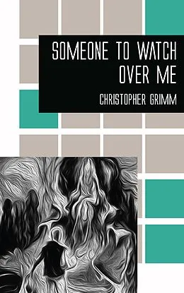 E-Book (epub) Someone to Watch Over Me von Christopher Grimm