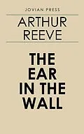 E-Book (epub) The Ear in the Wall von Arthur Reeve