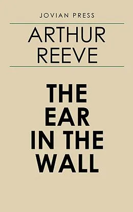 E-Book (epub) The Ear in the Wall von Arthur Reeve