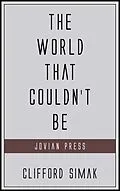 E-Book (epub) The World That Couldn't Be von Clifford Simak