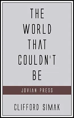 E-Book (epub) The World That Couldn't Be von Clifford Simak