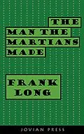 E-Book (epub) The Man the Martians Made von Frank Long