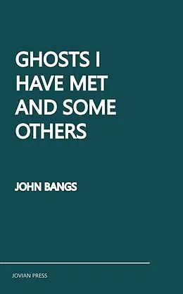 E-Book (epub) Ghosts I Have Met and Some Others von John Bangs