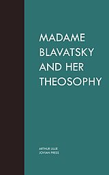 E-Book (epub) Madame Blavatsky and Her Theosophy von Arthur Lillie
