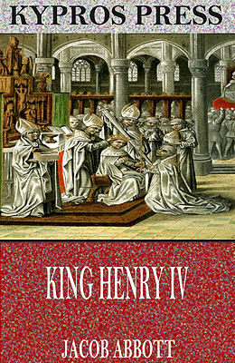 E-Book (epub) King Henry IV von Jacob Abbott