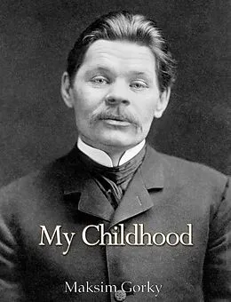 E-Book (epub) My Childhood von Maksim Gorky