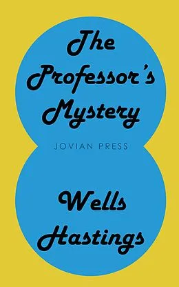 E-Book (epub) The Professor's Mystery von Wells Hastings